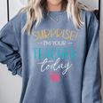 Surprise I'm Your Teacher Today Women Substitute Teacher Comfort Colors Sweatshirt Blue Jean Surprise I'm Your Teacher Today Women Substitute Teacher Comfort Colors Sweatshirt Blue Jean