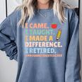 I Came I Taught I Made a Difference Proud Retired Teacher Comfort Colors Sweatshirt Blue Jean
