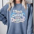 I Teach The Cutest Little Dolphins Cute Animal Teacher Comfort Colors Sweatshirt Blue Jean I Teach The Cutest Little Dolphins Cute Animal Teacher Comfort Colors Sweatshirt Blue Jean