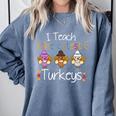 I Teach The Cutest Turkeys School Teachers Thanksgiving Comfort Colors Sweatshirt Blue Jean I Teach The Cutest Turkeys School Teachers Thanksgiving Comfort Colors Sweatshirt Blue Jean
