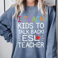 I Teach Kids To Talk Back ESL ESOL Teacher School Team Group Comfort Colors Sweatshirt Blue Jean I Teach Kids To Talk Back ESL ESOL Teacher School Team Group Comfort Colors Sweatshirt Blue Jean