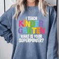 I Teach Kindergarten What Is Your Superpower Teacher Comfort Colors Sweatshirt Blue Jean
