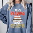 I Teach Reading Because Math Teachers Need Heroes Too Men Women Comfort Colors Sweatshirt Blue Jean