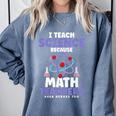 I Teach Science Because Math Teachers Need Heroes Too Comfort Colors Sweatshirt Blue Jean I Teach Science Because Math Teachers Need Heroes Too Comfort Colors Sweatshirt Blue Jean
