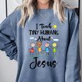 I Teach Tiny Humans About Jesus Sunday School Teacher Comfort Colors Sweatshirt Blue Jean I Teach Tiny Humans About Jesus Sunday School Teacher Comfort Colors Sweatshirt Blue Jean