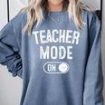 Teacher Mode On School Education Educator Comfort Colors Sweatshirt Blue Jean Teacher Mode On School Education Educator Comfort Colors Sweatshirt Blue Jean