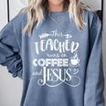 This Teacher Runs On Coffee And Jesus T Shirt Christian Tees Comfort Colors Sweatshirt Blue Jean