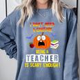 Being a Teacher Is Scary Enough Halloween Comfort Colors Sweatshirt Blue Jean Being a Teacher Is Scary Enough Halloween Comfort Colors Sweatshirt Blue Jean