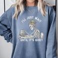 Teacher Skeleton Messy Bun I'Ll Just Wait Until Its Quiet Comfort Colors Sweatshirt Blue Jean