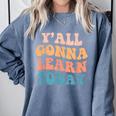 Teacher Y'All Gonna Learn Today First Day Of School Teachers Comfort Colors Sweatshirt Blue Jean Teacher Y'All Gonna Learn Today First Day Of School Teachers Comfort Colors Sweatshirt Blue Jean