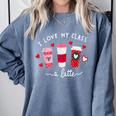 Teachers Valentine Day I Love My Class A Latte Coffee Women Comfort Colors Sweatshirt Blue Jean