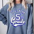 Team 5th Grade Fifth For Teacher Or Students Comfort Colors Sweatshirt Blue Jean Team 5th Grade Fifth For Teacher Or Students Comfort Colors Sweatshirt Blue Jean