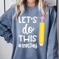 Lets Do This Test Day State Testing Teacher Motivational Comfort Colors Sweatshirt Blue Jean