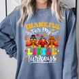 Thankful For My Little Turkeys Teacher Thanksgiving Teachers Comfort Colors Sweatshirt Blue Jean Thankful For My Little Turkeys Teacher Thanksgiving Teachers Comfort Colors Sweatshirt Blue Jean