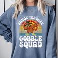 Thanksgiving Dance Teacher Gobble Squad Turkey Comfort Colors Sweatshirt Blue Jean Thanksgiving Dance Teacher Gobble Squad Turkey Comfort Colors Sweatshirt Blue Jean