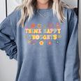 Think Happy Thoughts Teens Spring Positive Message Teachers For Men Women Girls Kids Comfort Colors Sweatshirt Blue Jean