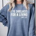 I Tie Shoelaces For a Living Elementary PE Teacher Comfort Colors Sweatshirt Blue Jean I Tie Shoelaces For a Living Elementary PE Teacher Comfort Colors Sweatshirt Blue Jean