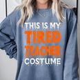 This Is My Tired Teacher Costume Quick Easy Lazy Halloween For Men Women Comfort Colors Sweatshirt Blue Jean This Is My Tired Teacher Costume Quick Easy Lazy Halloween For Men Women Comfort Colors Sweatshirt Blue Jean