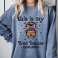 This Is My Tired Teacher Costume Skull Halloween Messy Bun Comfort Colors Sweatshirt Blue Jean This Is My Tired Teacher Costume Skull Halloween Messy Bun Comfort Colors Sweatshirt Blue Jean