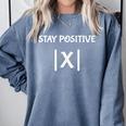 Top Math Teacher Joke Men Women Fun Stay Positive Comfort Colors Sweatshirt Blue Jean Top Math Teacher Joke Men Women Fun Stay Positive Comfort Colors Sweatshirt Blue Jean