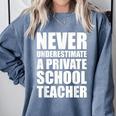 Never Underestimate A Private School Teacher Back To School Comfort Colors Sweatshirt Blue Jean