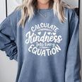 Unity Day Anti Bullying Calculate Kindness Math Teacher Kids Comfort Colors Sweatshirt Blue Jean