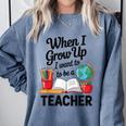 When I Grow Up I Want To Be Teacher Kids Comfort Colors Sweatshirt Blue Jean When I Grow Up I Want To Be Teacher Kids Comfort Colors Sweatshirt Blue Jean