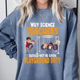 Why Science Teachers Should Not Be Given Playground Duty For Men Women Comfort Colors Sweatshirt Blue Jean Why Science Teachers Should Not Be Given Playground Duty For Men Women Comfort Colors Sweatshirt Blue Jean