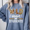 Wild About My Students School Teachers And Students Comfort Colors Sweatshirt Blue Jean Wild About My Students School Teachers And Students Comfort Colors Sweatshirt Blue Jean