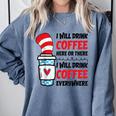 I Will Drink Coffee Here Or There Funny Teacher Teaching Men Women Girls Kids Comfort Colors Sweatshirt Blue Jean