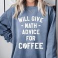 Will Give Math Advice For Coffee Mathematics Teacher Comfort Colors Sweatshirt Blue Jean Will Give Math Advice For Coffee Mathematics Teacher Comfort Colors Sweatshirt Blue Jean