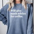 Will Give Math Advice For Coffee Math Teacher Comfort Colors Sweatshirt Blue Jean Will Give Math Advice For Coffee Math Teacher Comfort Colors Sweatshirt Blue Jean
