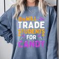Will Trade Students For Candy Cute Halloween Costume Teacher For Men Women Kids Comfort Colors Sweatshirt Blue Jean Will Trade Students For Candy Cute Halloween Costume Teacher For Men Women Kids Comfort Colors Sweatshirt Blue Jean