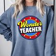 Wonder Teacher Super Woman Power Superhero Back To School Comfort Colors Sweatshirt Blue Jean