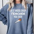 Wood Shop Teacher For Dad From Student Comfort Colors Sweatshirt Blue Jean Wood Shop Teacher For Dad From Student Comfort Colors Sweatshirt Blue Jean