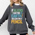 If Aliens Can Find Earth You Can Find a Pencil Teacher Comfort Colors Sweatshirt Pepper If Aliens Can Find Earth You Can Find a Pencil Teacher Comfort Colors Sweatshirt Pepper
