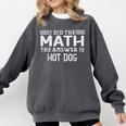 The Answer Is Hot Dog Math Teacher Student Comfort Colors Sweatshirt Pepper The Answer Is Hot Dog Math Teacher Student Comfort Colors Sweatshirt Pepper