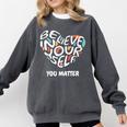 Believe In Yourself YOU MATTER Teachers Big Heart Comfort Colors Sweatshirt Pepper
