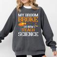 My Broom Broke So Now I Teach Science Teacher Halloween Comfort Colors Sweatshirt Pepper My Broom Broke So Now I Teach Science Teacher Halloween Comfort Colors Sweatshirt Pepper