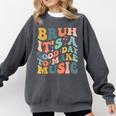 Bruh It's A Good Day To Make Music Musician Music Teacher Comfort Colors Sweatshirt Pepper Bruh It's A Good Day To Make Music Musician Music Teacher Comfort Colors Sweatshirt Pepper