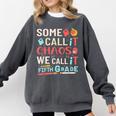 Some Call It Chaos We Call It Fifth Grade 5th Grade Teacher Comfort Colors Sweatshirt Pepper Some Call It Chaos We Call It Fifth Grade 5th Grade Teacher Comfort Colors Sweatshirt Pepper