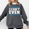 I Can't Even Math Mathematics Teacher Comfort Colors Sweatshirt Pepper I Can't Even Math Mathematics Teacher Comfort Colors Sweatshirt Pepper