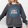 I Can't Even Math Science Teacher Mathematics Numbers Pun Comfort Colors Sweatshirt Pepper I Can't Even Math Science Teacher Mathematics Numbers Pun Comfort Colors Sweatshirt Pepper
