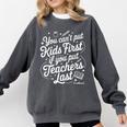 You Can't Put Kids First If You Put Teachers Last Red For Ed Comfort Colors Sweatshirt Pepper