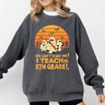 You Can't Scare Me I Teach 5th Grade Teacher Halloween Men Women Kids Comfort Colors Sweatshirt Pepper You Can't Scare Me I Teach 5th Grade Teacher Halloween Men Women Kids Comfort Colors Sweatshirt Pepper