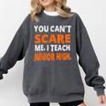You Can't Scare Me I Teach Junior High Teacher Shirt For Men Women Comfort Colors Sweatshirt Pepper You Can't Scare Me I Teach Junior High Teacher Shirt For Men Women Comfort Colors Sweatshirt Pepper