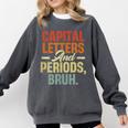 Capital Letters And Periods Bruh Teacher Grammar Kids Comfort Colors Sweatshirt Pepper Capital Letters And Periods Bruh Teacher Grammar Kids Comfort Colors Sweatshirt Pepper