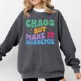 Chaos But Make It Academic Teacher Back To School Comfort Colors Sweatshirt Pepper Chaos But Make It Academic Teacher Back To School Comfort Colors Sweatshirt Pepper