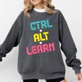 Computer Teacher Back To School Kids Ctrl Alt Learn Comfort Colors Sweatshirt Pepper