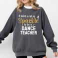 To Be A Dance Teacher Dance Instructor Dancing Teacher Comfort Colors Sweatshirt Pepper To Be A Dance Teacher Dance Instructor Dancing Teacher Comfort Colors Sweatshirt Pepper